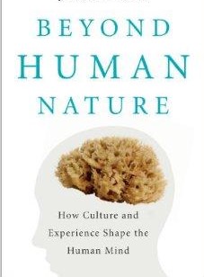 Beyond Human Nature - How Culture and Experience Shape the Human Mind