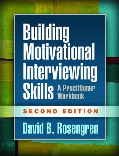Building Motivational Interviewing Skills, Second Edition - A Practitioner Workbook