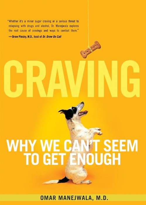 Craving - Why We Can't Seem to Get Enough