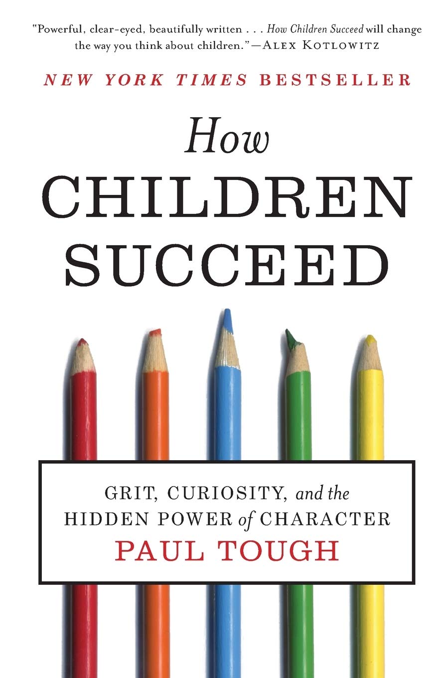 How Children Succeed - Grit, Curiosity, and the Hidden Power of Character