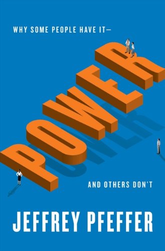 Power - Why Some People Have It and Others Don't