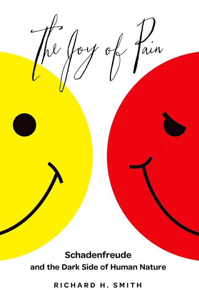 The Joy of Pain - Schadenfreude and the Dark Side of Human Nature