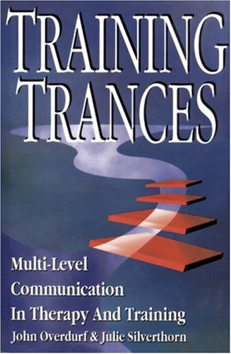 Training Trances - Multi-Level Communication in Therapy and Training